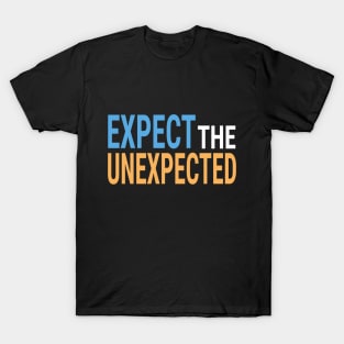 Expect the Unexpected T-Shirt